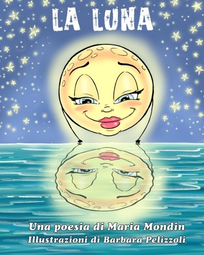 Stock image for La Luna: Una poesia per bambini (Italian Edition) for sale by Blue Vase Books