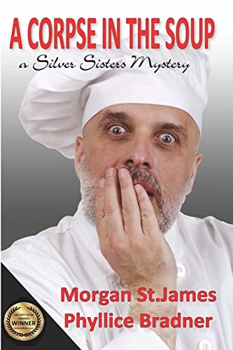 Imagen de archivo de A Corpse in the Soup: A Silver Sisters Mystery (Silver Sisters Mysteries) a la venta por Browsers' Bookstore, CBA