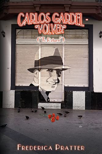 Beispielbild fr Carlos Gardel- "Volver" ("To Return") zum Verkauf von THE SAINT BOOKSTORE