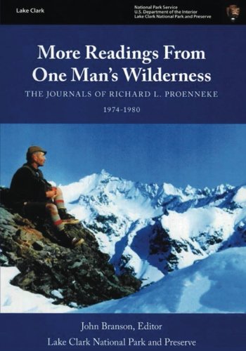 More Readings From One Man's Wilderness: The Journals of Richard L. Proenneke, 1974-1980 - Interior, U.S. Department Of The; Service, National Park