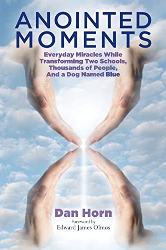 9781496069771: Anointed Moments: Everyday Miracles Transforming Two Schools, Thousands of People, and a Dog Named Blue