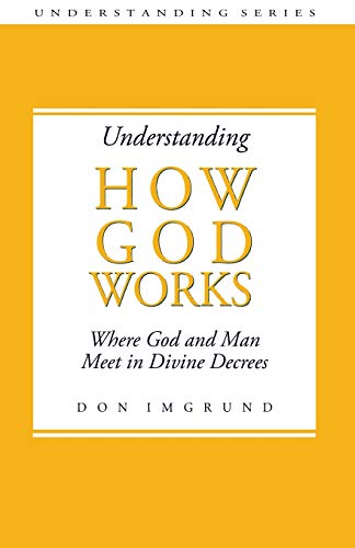 9781496071149: Understanding How God Works: Where God and Men Meet in Divine Decrees