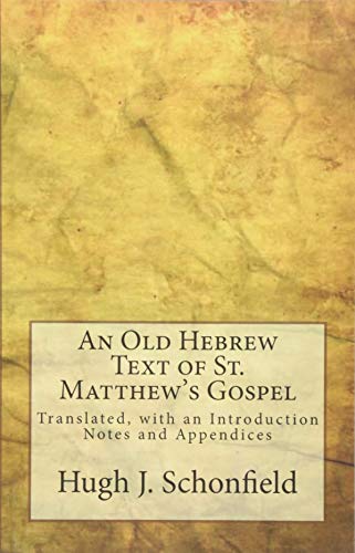Imagen de archivo de An Old Hebrew Text of St. Matthew's Gospel: Translated, with an Introduction Notes and Appendices a la venta por AwesomeBooks