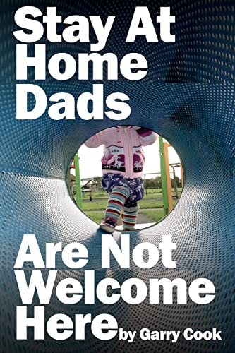 Imagen de archivo de Stay At Home Dads Are Not Welcome Here: One dad, one daughter and their terrifying mission to infiltrate the world of playgroups full of mad mothers a la venta por THE SAINT BOOKSTORE