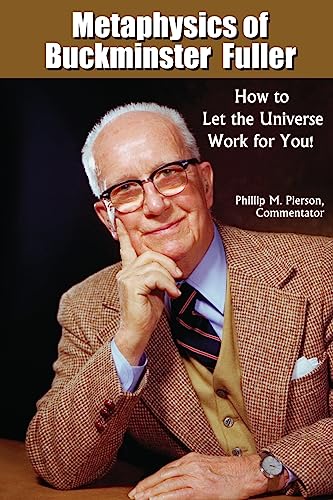 Imagen de archivo de Metaphysics of Buckminster Fuller: How to Let the Universe Work for You! a la venta por WorldofBooks