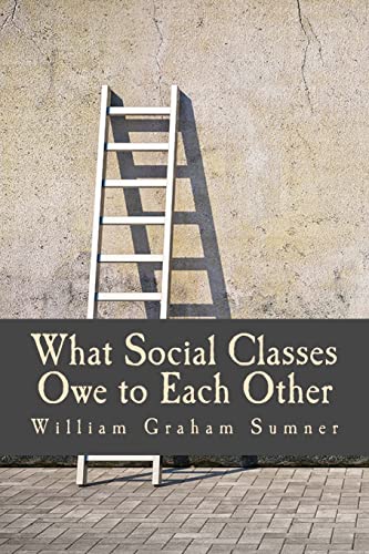 Imagen de archivo de What Social Classes Owe to Each Other (Large Print Edition) a la venta por Ergodebooks