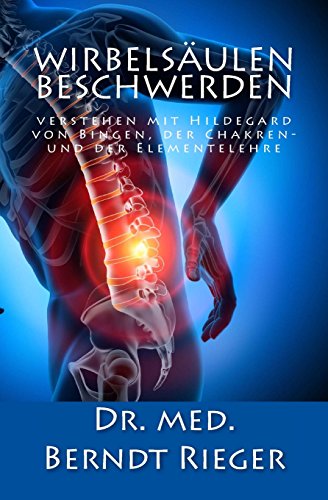 9781496080653: Wirbelsulenbeschwerden verstehen: mit Hildegard von Bingen, der Chakren- und Elementelehre (German Edition)