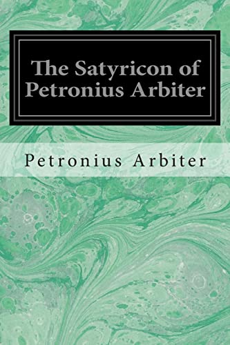 Imagen de archivo de The Satyricon of Petronius Arbiter a la venta por ThriftBooks-Dallas