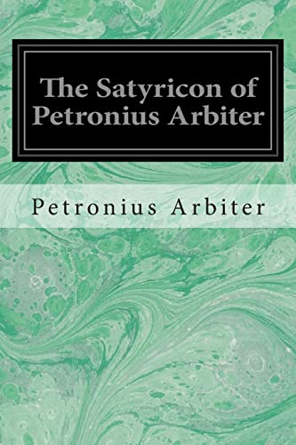 9781496081865: The Satyricon of Petronius Arbiter