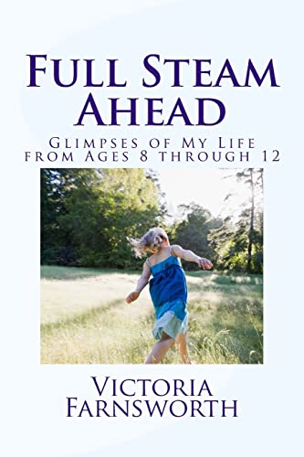 9781496084071: Full Steam Ahead: Glimpses of My Life from Ages Eight through Twelve