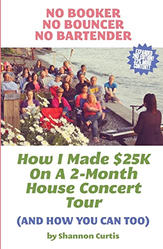 Stock image for No Booker, No Bouncer, No Bartender: How I Made $25K On A 2-Month House Concert Tour (And How You Can Too) for sale by SecondSale