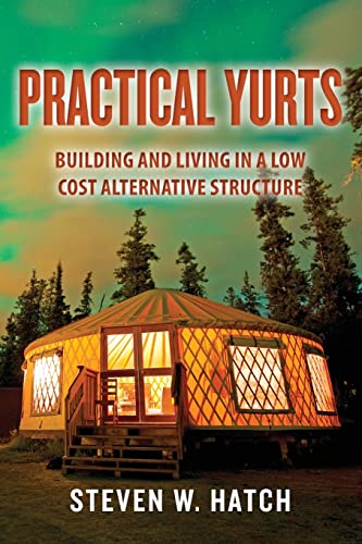 Stock image for Practical Yurts: Building and Living in a Low Cost Alternative Structure for sale by ZBK Books
