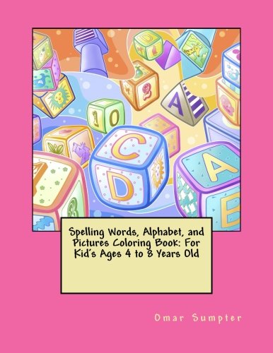 Beispielbild fr Spelling Words, Alphabet, and Pictures Coloring Book: For Kid's Ages 4 to 8 Years Old zum Verkauf von Revaluation Books