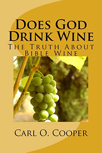 Stock image for Does God Drink Wine 2: The Truth about Bible Wine for sale by THE SAINT BOOKSTORE