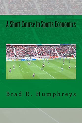 Beispielbild fr A Short Course in Sports Economics zum Verkauf von SecondSale