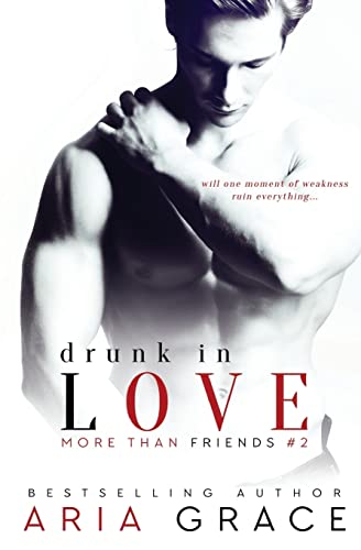 Stock image for Drunk in Love (More Than Friends #2) for sale by HPB Inc.