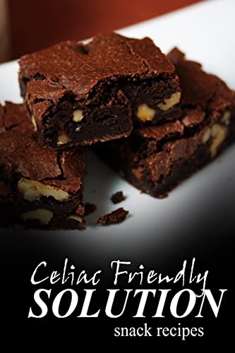 Stock image for Celiac Friendly Solution - Snack Recipes: Ultimate Celiac cookbook series for Celiac disease and gluten sensitivity for sale by THE SAINT BOOKSTORE