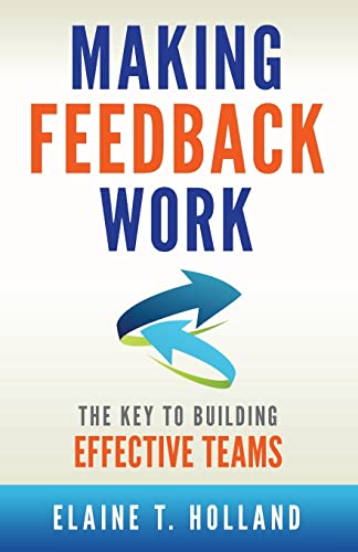 Stock image for Making Feedback Work: The Key to Building Effective Teams for sale by SecondSale