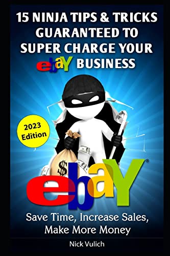 Imagen de archivo de eBay Ninja Tips & Tricks: Save Time, Increase Sales, Make More Money: 6 (eBay Selling Made Easy) a la venta por WorldofBooks