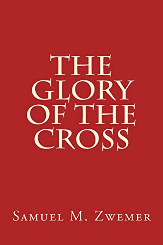 Glory of the Cross - Zwemer, Samuel M.
