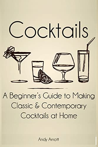Beispielbild fr Cocktails: A Beginners Guide to Making Classic and Contemporary Cocktails at Home zum Verkauf von SecondSale