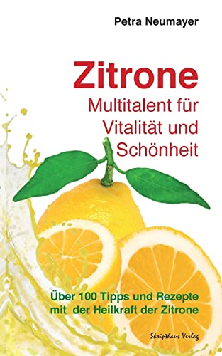 Beispielbild fr Zitrone - Multitalent fr Vitalitt und Schnheit: ber 100 Tipps und Rezepte mit der Heilkraft der Zitrone zum Verkauf von medimops