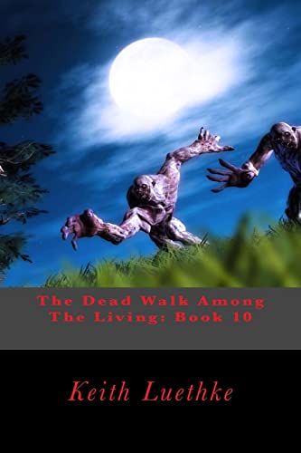 Imagen de archivo de The Dead Walk Among the Living: Book 10 a la venta por THE SAINT BOOKSTORE