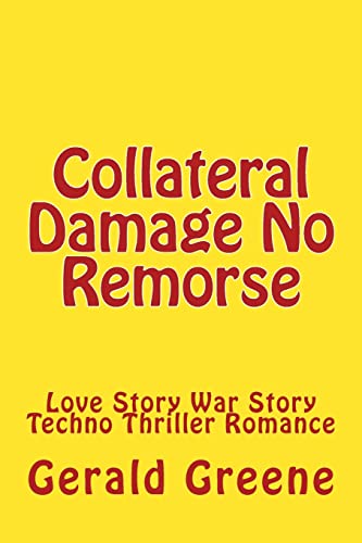 Stock image for Collateral Damage No Remorse: Love Story War Story Techno Thriller Romance for sale by Lucky's Textbooks