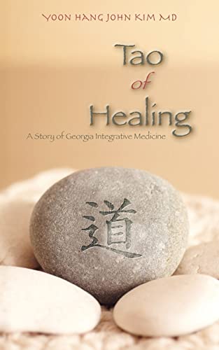 Beispielbild fr Tao of Healing: A Story of Georgia Integrative Medicine zum Verkauf von SecondSale