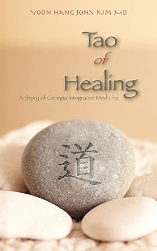 Stock image for Tao of Healing : A Story of Georgia Integrative Medicine for sale by Better World Books