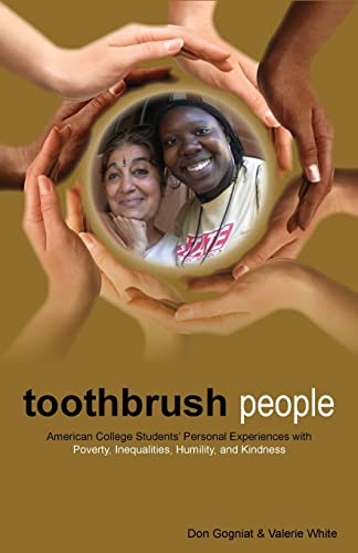 Beispielbild fr Toothbrush People: American College Students' Personal Experiences with Poverty, Inequalities, Humility, and Kindness zum Verkauf von THE SAINT BOOKSTORE