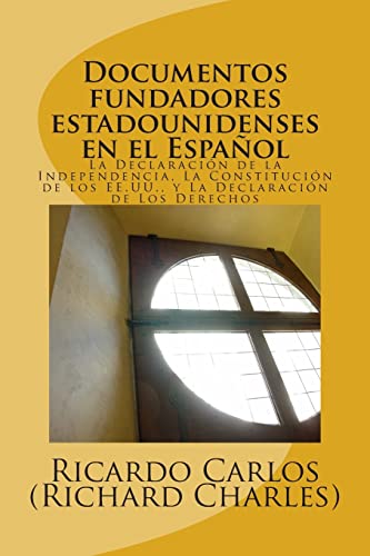 Imagen de archivo de Documentos Fundadores EstadoUnidenses en el Espanol: La Declaracion de la Independencia, La Constitucion de los EE.UU., La Carta de los Derechos a la venta por ThriftBooks-Dallas