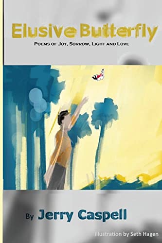 Beispielbild fr Elusive Butterfly: Poems of Joy, Sorrow, Light and Love zum Verkauf von SecondSale