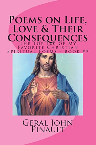 9781496125538: Poems on Life, Love & Their Consequences: The Top 100 of My Favorite Christian Spiritual Poems - Book #9: Volume 9