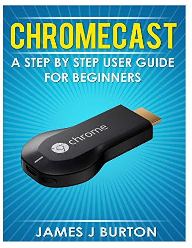 Beispielbild für Chromecast: A Step by Step User Guide for Beginners zum Verkauf von Discover Books