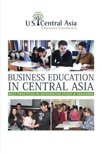 Imagen de archivo de Business Education in Central Asia: Best Practices in Integrative Study and Teaching a la venta por Revaluation Books