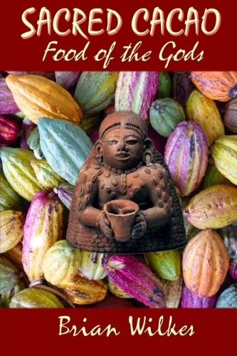 Beispielbild fr SACRED CACAO: Food of The Gods: Cocoa, Chocolate, and Ceremony zum Verkauf von Revaluation Books