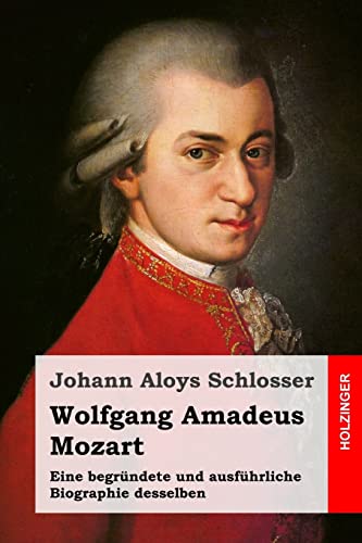 Stock image for Wolfgang Amadeus Mozart: Eine begrundete und ausfuhrliche Biographie desselben for sale by THE SAINT BOOKSTORE