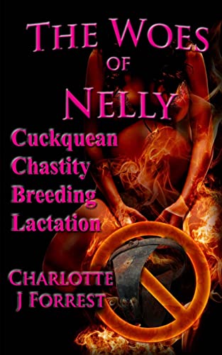 9781496137760: The Woes of Nelly: Cuckquean Chastity Breeding Lactation