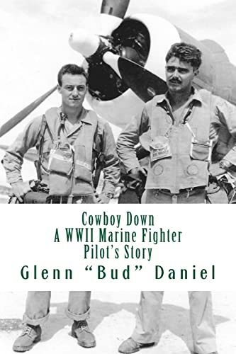 

Cowboy Down : A Wwii Marine Fighter Pilot's Story