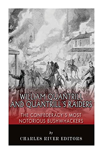 9781496141934: William Quantrill and Quantrill’s Raiders: The Confederacy’s Most Notorious Bushwhackers