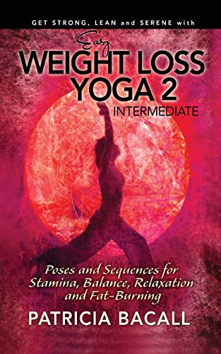 Imagen de archivo de Easy Weight Loss Yoga 2: Intermediate: Poses and Sequences for Stamina, Balance, Relaxation and Fat-Burning a la venta por THE SAINT BOOKSTORE