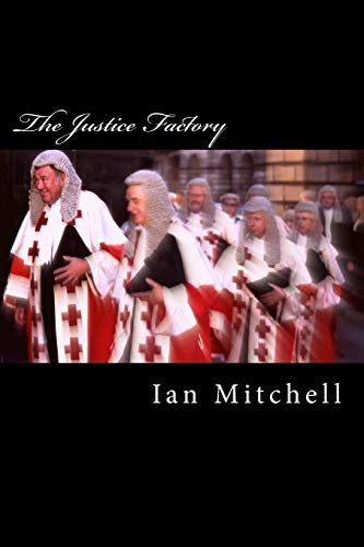9781496146489: The Justice Factory: "Show me the judge and I'll tell you the law"