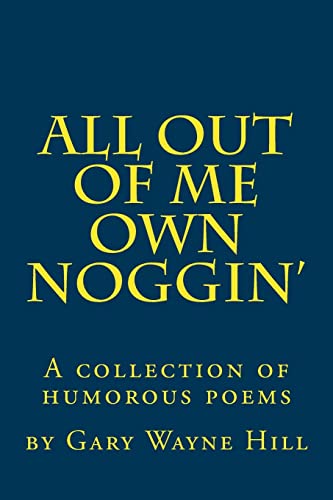 Stock image for All Out Of me Own Noggin': A collection of humorous poems for sale by THE SAINT BOOKSTORE