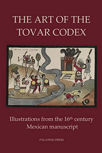 9781496147370: The Art of the Tovar Codex: Illustrations from the 16th century Mexican manuscript