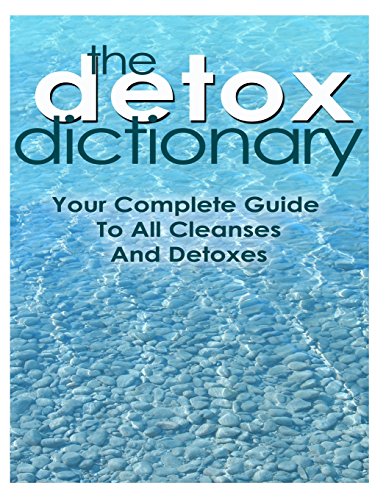 9781496150554: The Detox Dictionary: Your Complete Guide to All Cleanses and Detoxes