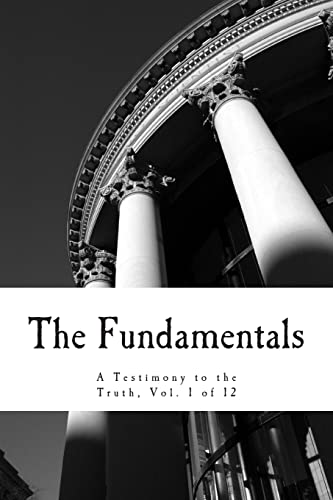 9781496152671: The Fundamentals: A Testimony to the Truth: Volume 1