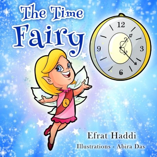 Imagen de archivo de Children's books : "The Time Fairy",( Illustrated Picture Book for ages 3-8. Teaches your kid an important social skill) (Beginner readers) (Bedtime story) (Social skills for kids collection) a la venta por SecondSale