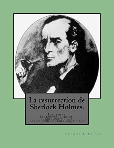 9781496160508: La resurrection de Sherlock Holmes.: Supplement: Les nouveaux exploits de Sherlock Holmes. Les souvenirs de Sherlock Holmes.