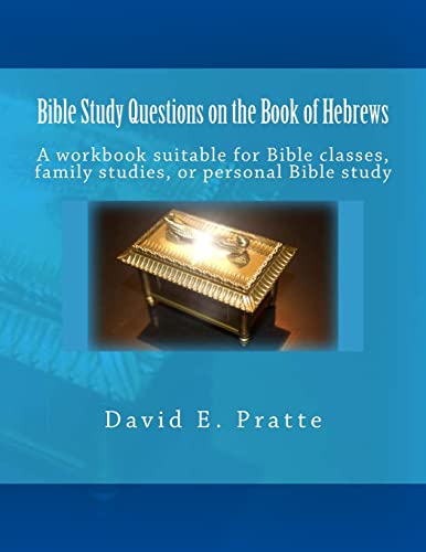 

Bible Study Questions on the Book of Hebrews: A workbook suitable for Bible classes, family studies, or personal Bible study